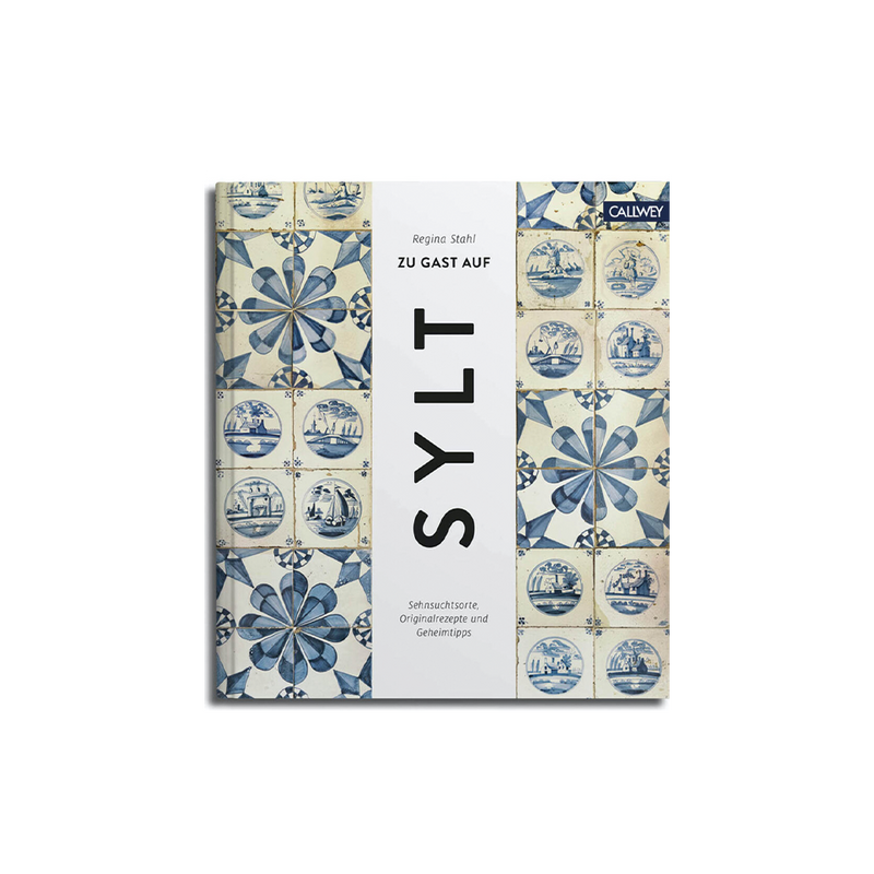 Zu Gast auf Sylt. Originalrezepte und Geheimtipps - GUNDT HOME